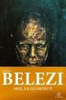 Moi, le glorieux - Mathieu Belezi - 9782370553942