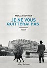 Je ne vous quitterai pas - Pascal Louvrier - 9782370730398