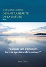 Devant la beauté de la nature - Alexandre Lacroix - 9782370732439