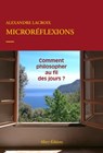 Microréflexions - Comment philosopher au fil des jours ? - Alexandre Lacroix - 9782370733047