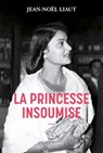 La princesse insoumise - Jean-Noël Liaut - 9782370734617