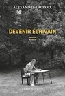 Devenir écrivain - Alexandre Lacroix - 9782370735584
