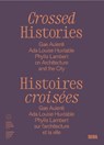 Crossed Histories (Bilingual edition) - Catherine Bedard ; Mirko Zardini - 9782370742537