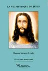 Vie mystique de Jésus - Harvey Spencer Lewis - 9782371910195