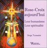 Les Rose-Croix aujourd'hui - Leur humanisme - Leur spiritualité - Serge Toussaint - 9782371910478