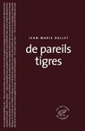 De pareils tigres - Jean-Marie Dallet - 9782373850093