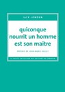 Quiconque nourrit un homme est son maître - Jack London - 9782373850178