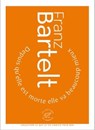 Depuis qu'elle est morte elle va beaucoup mieux - Franz Bartelt ; Martine Laval - 9782373850550