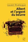 Albert et l'argent du beurre - Laurent Rivelaygue - 9782373852080