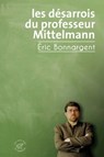 Les désarrois du professeur Mittelmann - Éric Bonnargent - 9782373852929