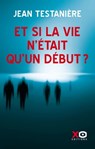 Et si la vie n'était qu'un début - Aurélie Fredy ; Jean Testanière - 9782374480145