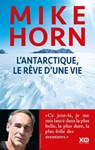 L'Antarctique, le rêve d'une vie - Mike Horn ; Henri Haget - 9782374480497