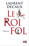 Le Roi Fol - Laurent Decaux - 9782374480756