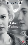 Libre d'aimer - Olivier Merle - 9782374480992