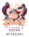 My Neighbor Hayao: Art Inspired by the Films of Miyazaki - Spoke Art ; Takashi Murakami - 9782374951355