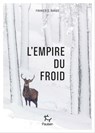 L'Empire du froid - De l'importance de bien connaître son adversaire - François Garde - 9782375021767