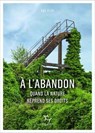 A l'abandon - Quand la nature reprend ses droits - Cal Flyn - 9782375023426