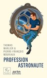Profession astronaute - Thomas Marlier ; Pierre-François Mouriaux - 9782375023709