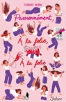 Passionnément, à la folie, à la folie - Lecture roman ado réaliste amour - Dès 14 ans - Florence Medina - 9782375543023
