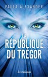 La république du Trégor - Paula Alexander - 9782375650578