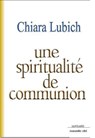 Une spiritualité de communion - Chiara Lubich - 9782375821558