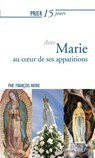 Prier 15 jours avec Marie au coeur de ses apparitions - François Vayne - 9782375823491