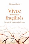 Vivre avec nos fragilités - Père Diego Arfuch - 9782375826027