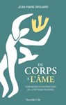 Du corps à l'âme - Jean-Marie Drouard ; Marguerite Lefebvre - 9782375826645