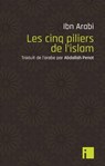 Les Cinq piliers de l'islam - Ibn Arabî - 9782376500292