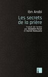 Les secrets de la prière - Muhammad Ibn Arabi - 9782376500926