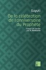 De la célébration de l'anniversaire du Prophète - Suyuti - 9782376501121