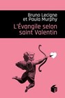 L'Evangile selon saint Valentin - PAULA MURPHY ; Bruno Lecigne - 9782376501626