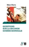 Questions sur la Seconde Guerre mondiale - Marc Ferro - 9782377353804