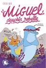 Miguel, dauphin rebelle - Cécile Alix - 9782377421381