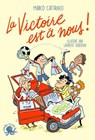 La victoire est à nous - roman jeunesse - sport - foot - voyage - amitié - road-trip - fans - passion - compétition - Coupe du monde - Ligue des champions - Dès 9 ans - Marco Cattaneo - 9782377424924