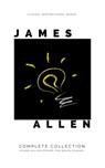 Mind is the Master: The Complete James Allen Treasury - James Allen - 9782377930401