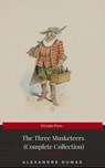 THE THREE MUSKETEERS - Complete Collection: The Three Musketeers, Twenty Years After, The Vicomte of Bragelonne, Ten Years Later, Louise da la Valliere & The Man in the Iron Mask: Adventure Classics - Alexandre Dumas - 9782377931163