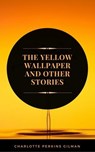 The Yellow Wallpaper: By Charlotte Perkins Gilman - Illustrated - Charlotte Perkins Gilman - 9782377931545