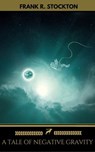 A Tale of Negative Gravity (Golden Deer Classics) - Frank R. Stockton ; Golden Deer Classics - 9782377934829