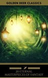 20 Eternal Masterpieces Of Fantasy (Golden Deer Classics) - George MacDonald ; Charles Kingsley ; Golden Deer Classics ; Lewis Carroll ; William Morris ; C. J. Cutcliffe Hyne ; Ernest Bramah Smith ; L. Frank Baum ; Edith Nesbit ; G. K. Chesterton ; Kenneth Grahame ; William Hope Hodgson ; J.M. Barrie ; David Linds - 9782377938346