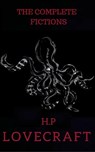 The Complete Fiction of H.P. Lovecraft - H. P. Lovecraft - 9782377939060