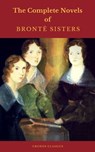 The Brontë Sisters: The Complete Novels  (Cronos Classics) - Charlotte Brontë ; Anne Brontë ; Emily Brontë - 9782378070304