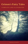 Grimm's Fairy Tales: Complete and Illustrated (Cronos Classics) - Jacob Grimm ; Wilhelm Grimm - 9782378070823
