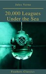 20,000 Leagues Under the Sea (Illustrated and Annotated) (Feathers Classics) - Jules Verne - 9782378071950