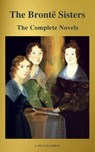 The Brontë Sisters: The Complete Novels - Anne Brontë ; Charlotte Brontë ; Emily Brontë - 9782378073480