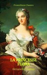 La princesse Flora (Prometheus Classics)(Table de matières Active) - Alexandre Dumas ; Prometheus Classics - 9782378076399