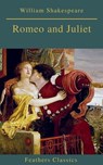 Romeo and Juliet (Best Navigation, Active TOC)(Feathers Classics) - William Shakespeare ; Feathers Classics - 9782378076504