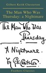 The Man Who Was Thursday: a Nightmare (Feathers Classics) - Gilbert Keith Chesterton ; Feathers Classics - 9782378076894