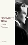 The Complete Works of F. Scott Fitzgerald - F. Scott Fitzgerald ; Moon Classics - 9782378077358