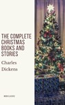 The Complete Christmas Books and Stories - Charles Dickens ; Moon Classics - 9782378077655